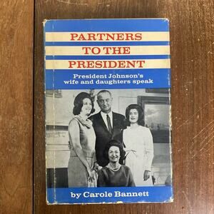 1966 Partners to the President Lyndon B. Johnson by Carol Bannett hardcover book